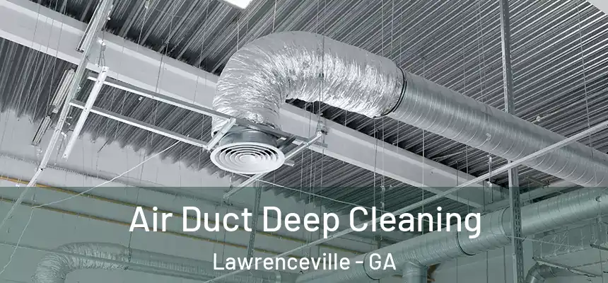  Air Duct Deep Cleaning Lawrenceville - GA