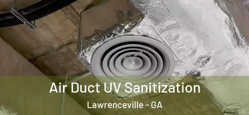  Air Duct UV Sanitization Lawrenceville - GA