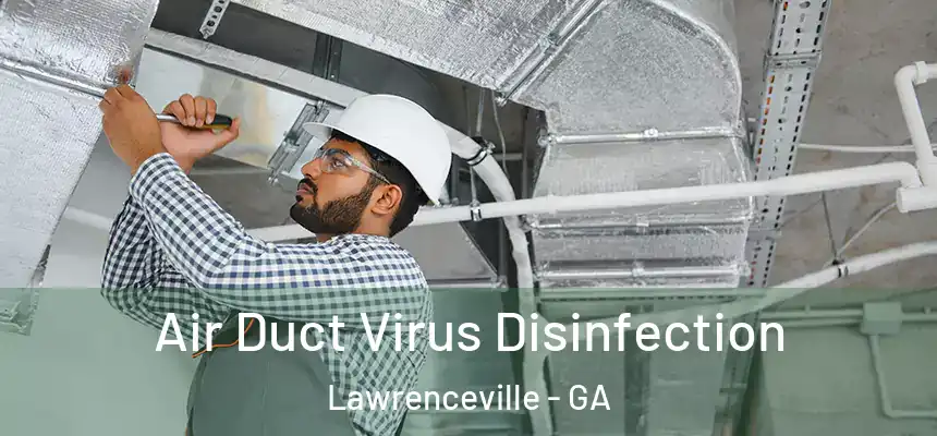  Air Duct Virus Disinfection Lawrenceville - GA