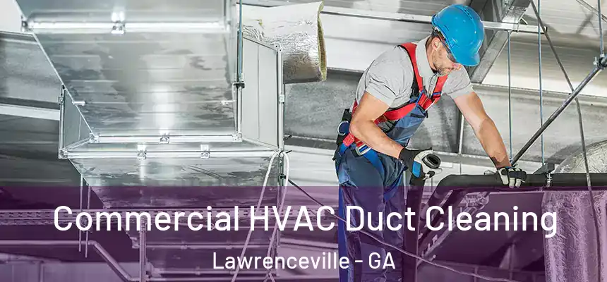  Commercial HVAC Duct Cleaning Lawrenceville - GA