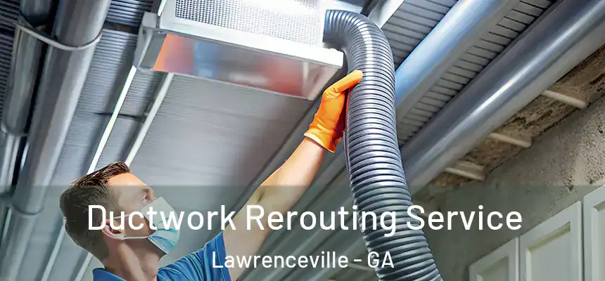  Ductwork Rerouting Service Lawrenceville - GA