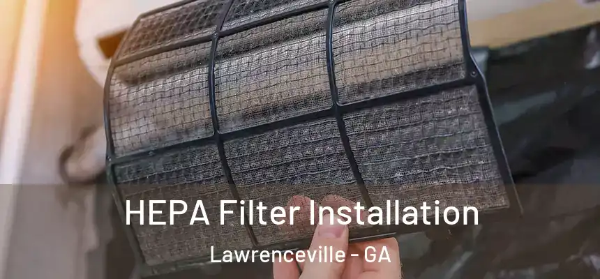  HEPA Filter Installation Lawrenceville - GA
