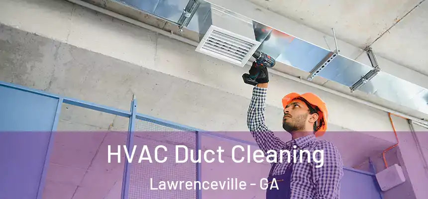  HVAC Duct Cleaning Lawrenceville - GA