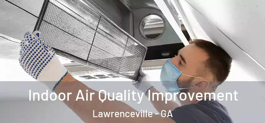  Indoor Air Quality Improvement Lawrenceville - GA