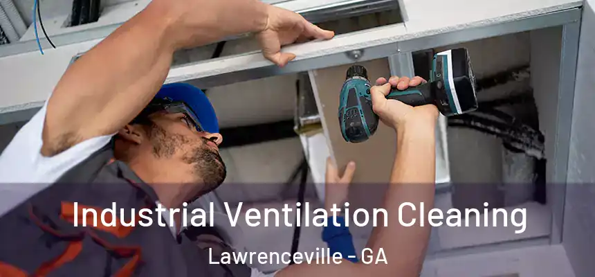  Industrial Ventilation Cleaning Lawrenceville - GA