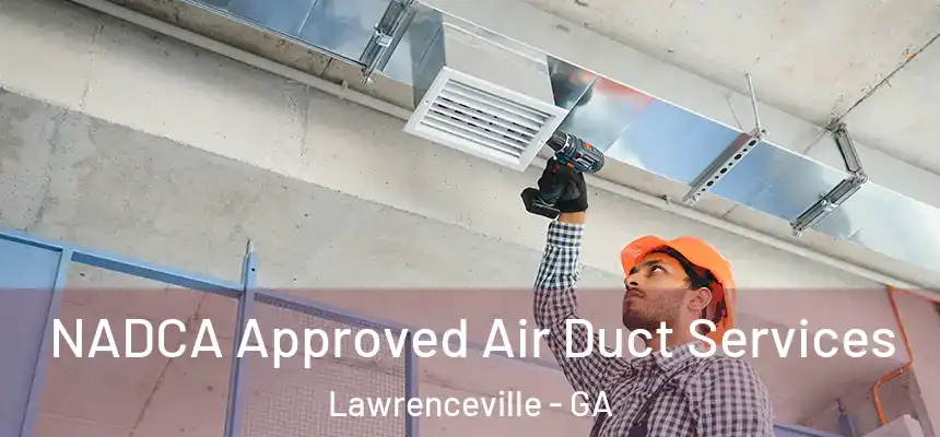  NADCA Approved Air Duct Services Lawrenceville - GA