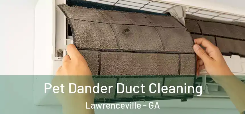  Pet Dander Duct Cleaning Lawrenceville - GA